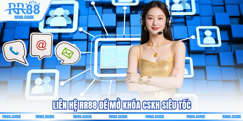 Liên hệ RR88 để mở khóa CSKH siêu tốc